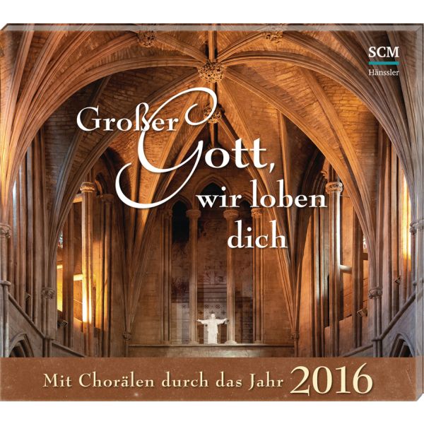 Produktbild - Großer Gott, wir loben dich - Mit Chorälen durch das Jahr 2016