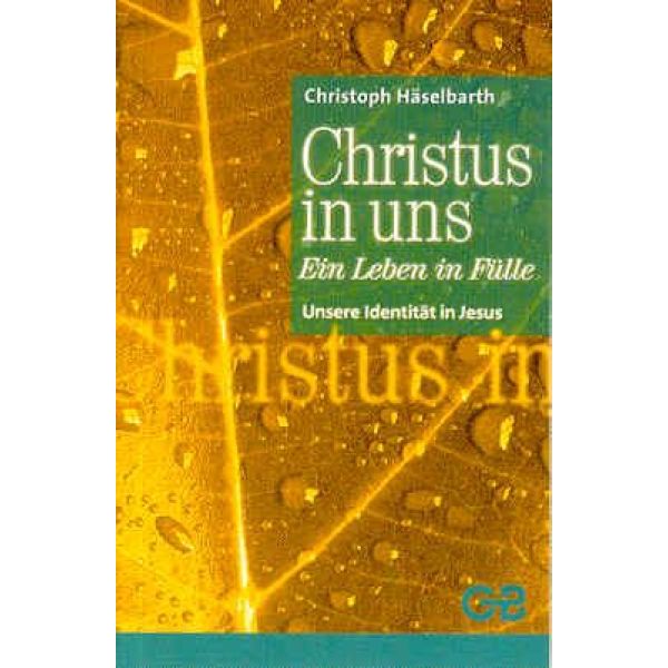 Produktbild des Artikels Christus in uns - ein Leben in Fülle (Buch - Geheftet)