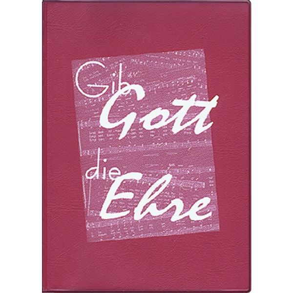 Produktbild des Artikels Gib Gott die Ehre (Liederbuch - Plastik)