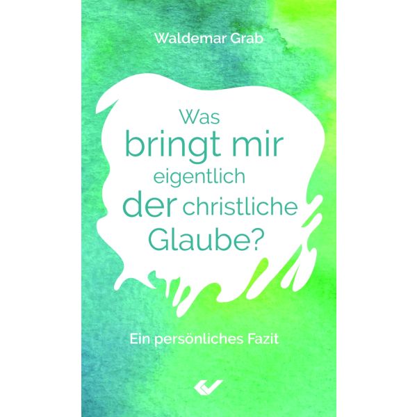 Was bringt mir eigentlich der christliche Glaube?