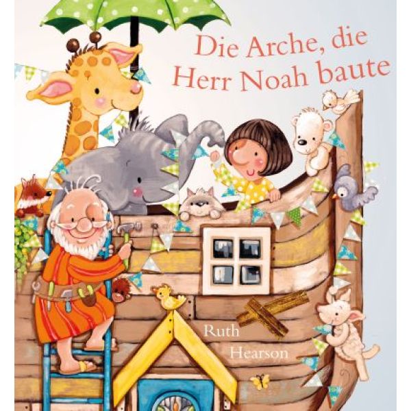 Die Arche, die Herr Noah baute
