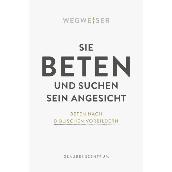 Sie beten und suchen sein Angesicht