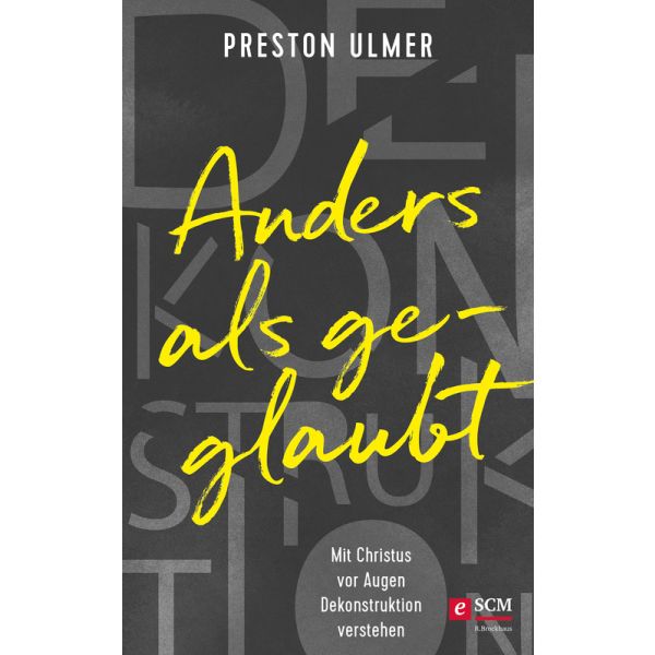 Produktbild - Anders als geglaubt - Mit Christus vor Augen Dekonstruktion verstehen