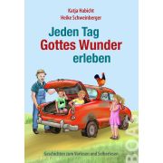 Jeden Tag Gottes Wunder erleben