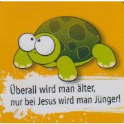 Magnet "Überall wird man älter, nur bei Jesus wird man jünger!"