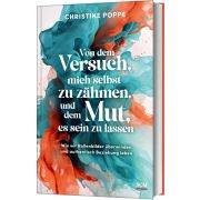Produktbild des Artikels Buch - Gebunden, Von dem Versuch, mich selbst zu zähmen, und dem Mut, es sein zu lassen