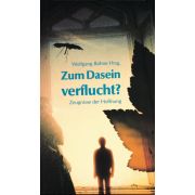 Zum Dasein verflucht?