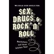 We sold our souls for Sex, Drugs & Rock 'n' Roll