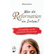 War die Reformation ein Irrtum?