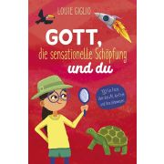 Gott, die sensationelle Schöpfung und du