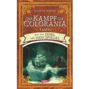 Der Kampf um Colorania: Emith auf der Insel der 1000 Spiegel Bd. 4