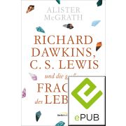 Richard Dawkins, C. S. Lewis und die großen Fragen des Lebens