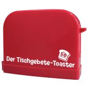 Der Tischgebete-Toaster