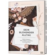 Dein blühender Alltag