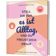 Produktbild des Artikels Buch - Gebunden, Stell dir vor, es ist Alltag, und du freust dich drauf