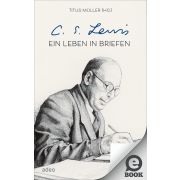 C.S. Lewis - Ein Leben in Briefen