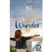 Weil jeder Atemzug ein Wunder ist