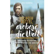 Tochter Gottes, erobere die Welt