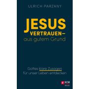 Jesus vertrauen - aus gutem Grund