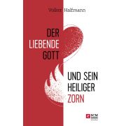 Der liebende Gott und sein heiliger Zorn