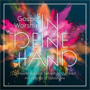 Gospel Worship: In deine Hand