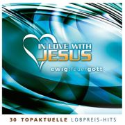 In Love With Jesus - Ewig treuer Gott