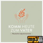 Produktbild des Artikels MP3-Album - Download, Komm heute zum Vater