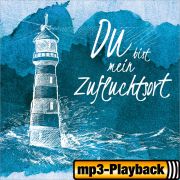 Du bist mein Zufluchtsort (Playback ohne Backings)