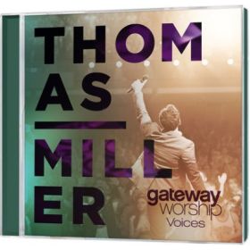 Gateway Worship Voices feat. Thomas Miller