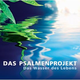 Wasser des Lebens - Das Psalmenprojekt 2