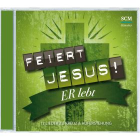 Feiert Jesus! Er lebt