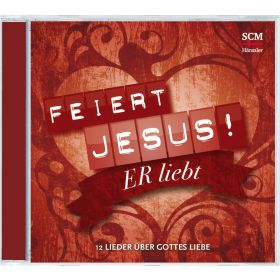 Feiert Jesus! Er liebt