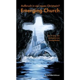 Aufbruch in ein neues Christsein - Emerging Church