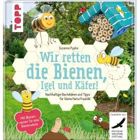 Wir retten die Bienen, Igel und Käfer!