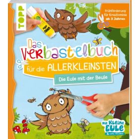 Das Verbastelbuch für die Allerkleinsten - Die Eule mit der Beule