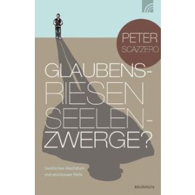 Glaubensriesen - Seelenzwerge?