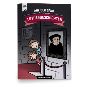 Auf der Spur der verlorenen Luthergeschichten - Teilnehmerheft