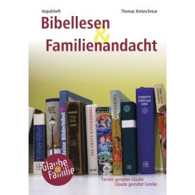 Impulsheft: Bibellesen und Familienandacht