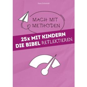 25x mit Kindern die Bibel reflektieren