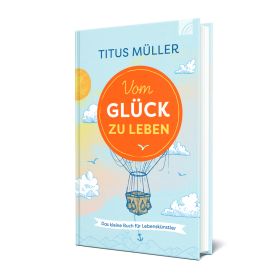 Produktbild des Artikels Vom Glück zu leben (Buch - Gebunden)