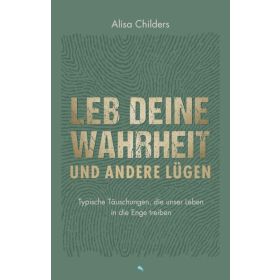 Leb deine Wahrheit und andere Lügen