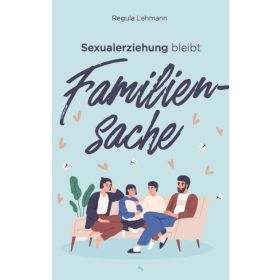 Sexualerziehung bleibt Familiensache