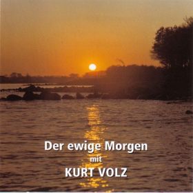 Der ewige Morgen mit Kurt Volz