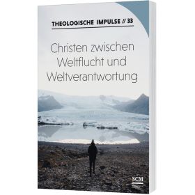 Christen zwischen Weltflucht und Weltverantwortung