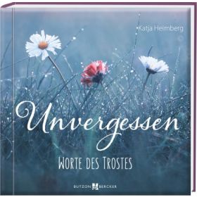 Unvergessen - Worte des Trostes