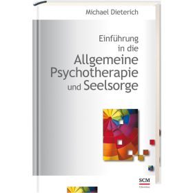 Einführung in die Allgemeine Psychotherapie und Seelsorge