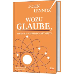 Wozu Glaube, wenn es Wissenschaft gibt?