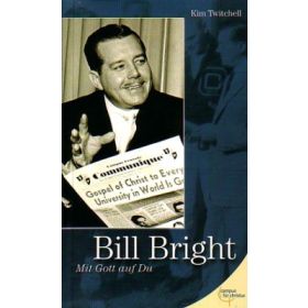 Bill Bright - mit Gott auf Du