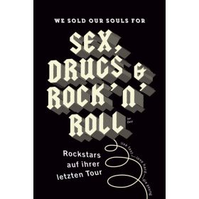 We sold our souls for Sex, Drugs & Rock 'n' Roll