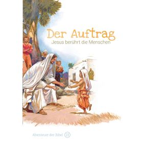 Der Auftrag - Jesus berührt die Menschen